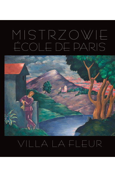 Villa la Fleur i Mistrzowie Ecole de Paris